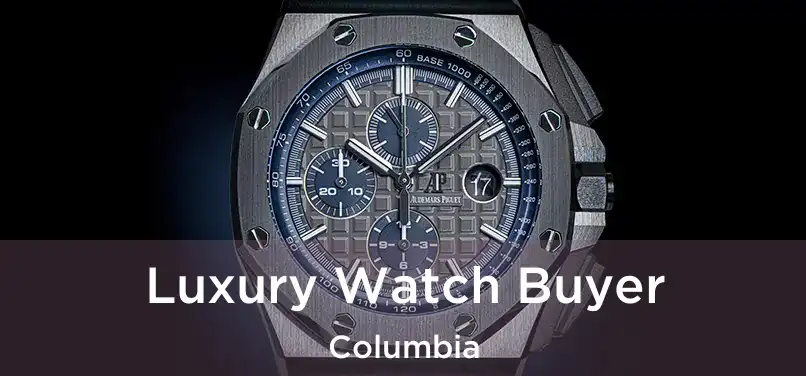 Luxury Watch Buyer Columbia