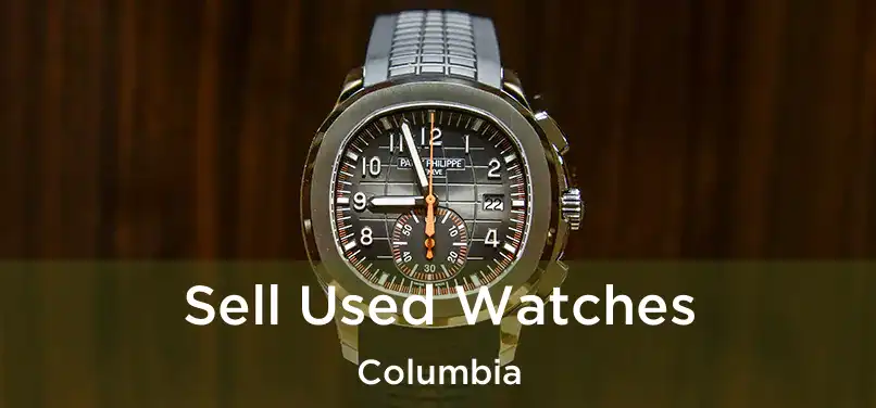 Sell Used Watches Columbia